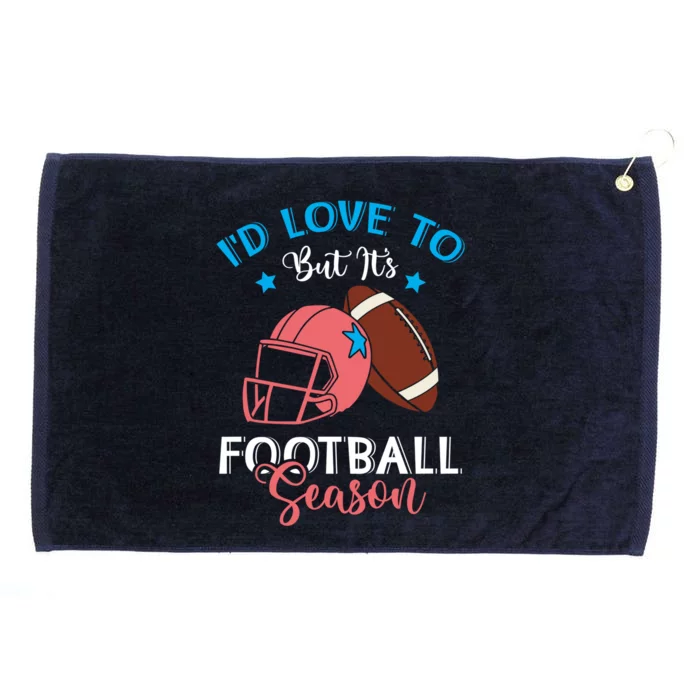 I'd Love To But It's Football Season American Football Mom Gift Grommeted Golf Towel