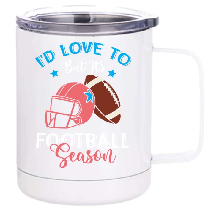 I'd Love To But It's Football Season American Football Mom Gift Front & Back 12oz Stainless Steel Tumbler Cup