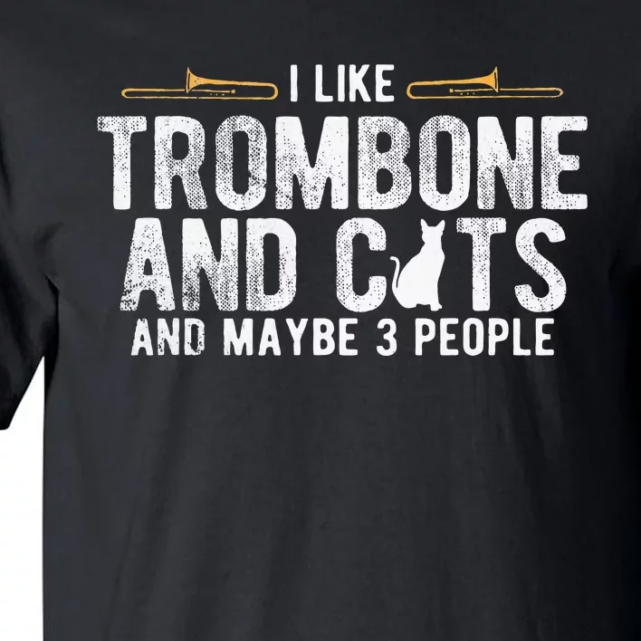 I Like Trombone And Cats Marching Band Jazz Trombone Tall T-Shirt