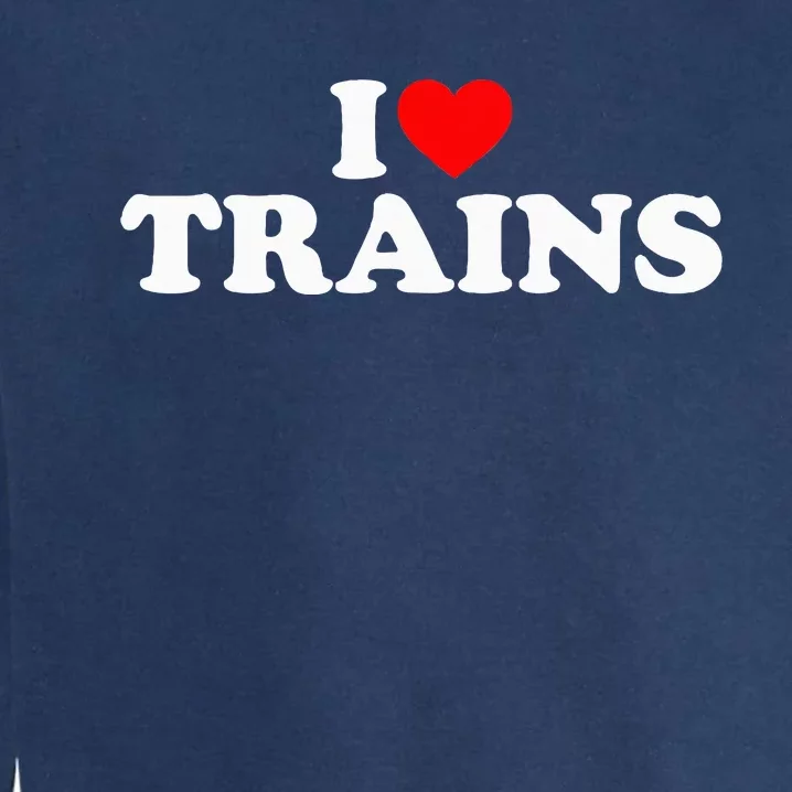 I Love Trains Garment-Dyed Sweatshirt