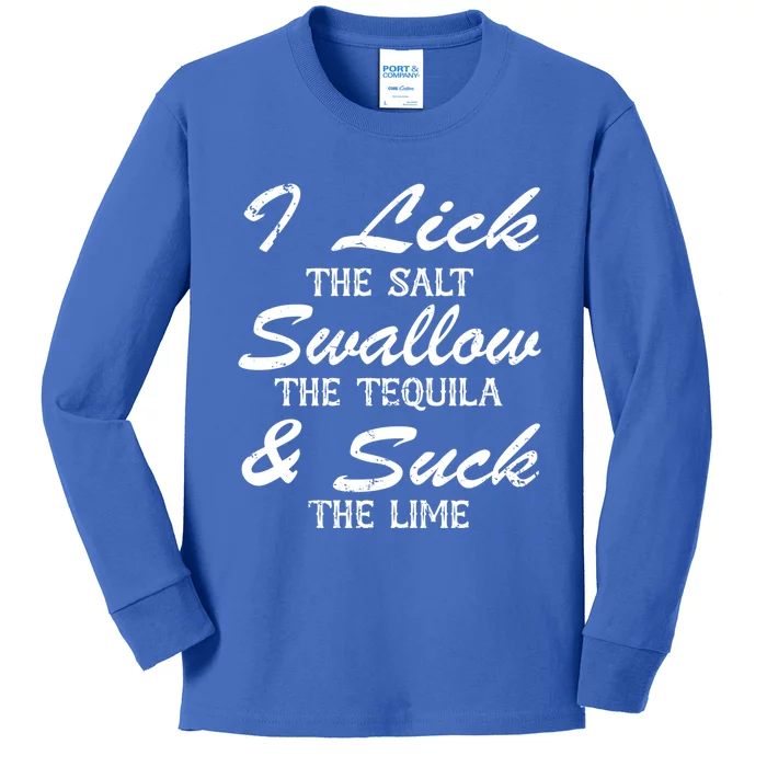 I Lick The Salt Swallow The Tequila And Suck Lime Meaningful Gift Kids Long Sleeve Shirt