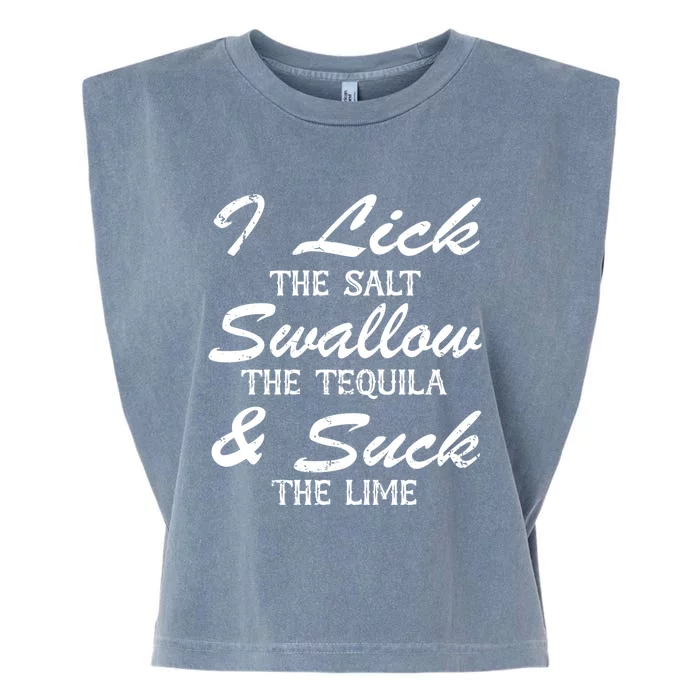 I Lick The Salt Swallow The Tequila And Suck Lime Meaningful Gift Garment-Dyed Women's Muscle Tee