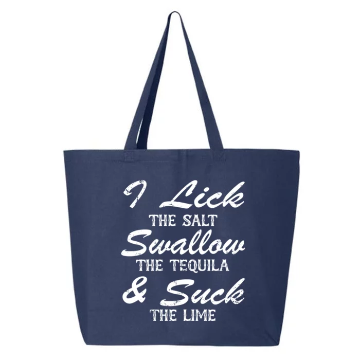 I Lick The Salt Swallow The Tequila And Suck Lime Meaningful Gift 25L Jumbo Tote