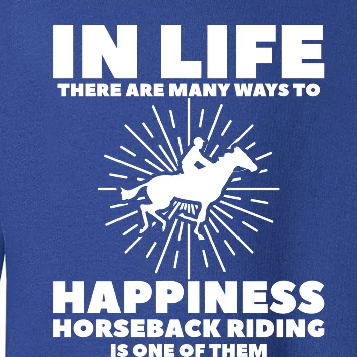 In Life There Are Y Ways To Happiness Horseback Riding Gift Toddler Sweatshirt