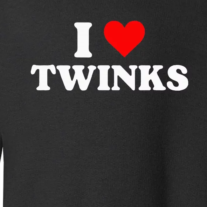 I Love Twinks Toddler Sweatshirt