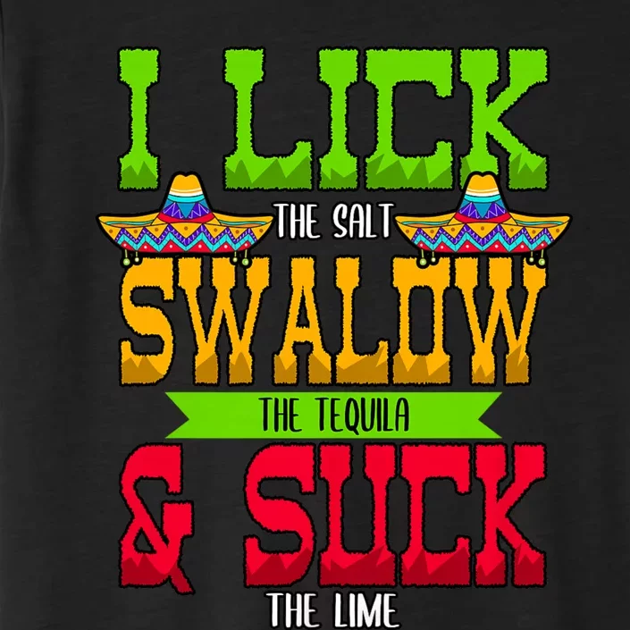 I Lick The Salt Swallow The Tequila Cinco De Mayo Mexican Party Fiesta May 5th ChromaSoft Performance T-Shirt