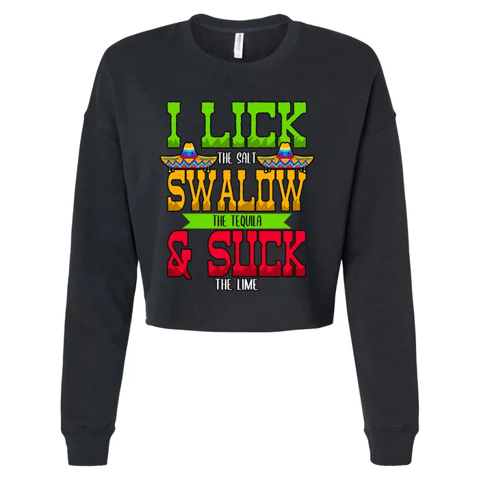 I Lick The Salt Swallow The Tequila Cinco De Mayo Mexican Party Fiesta May 5th Cropped Pullover Crew