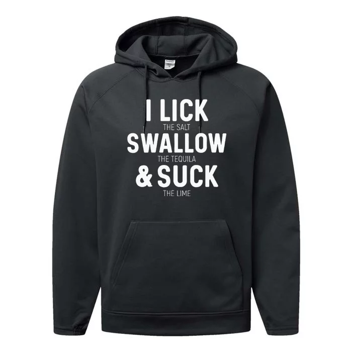 I Lick The Salt Swallow The Tequila And Suck Lime Performance Fleece Hoodie