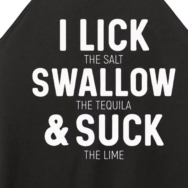 I Lick The Salt Swallow The Tequila And Suck Lime Women’s Perfect Tri Rocker Tank