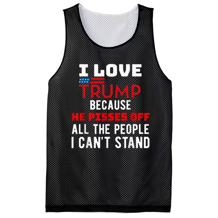 I Love Trump Because He Pisses Off The People I CanT Stand Mesh Reversible Basketball Jersey Tank