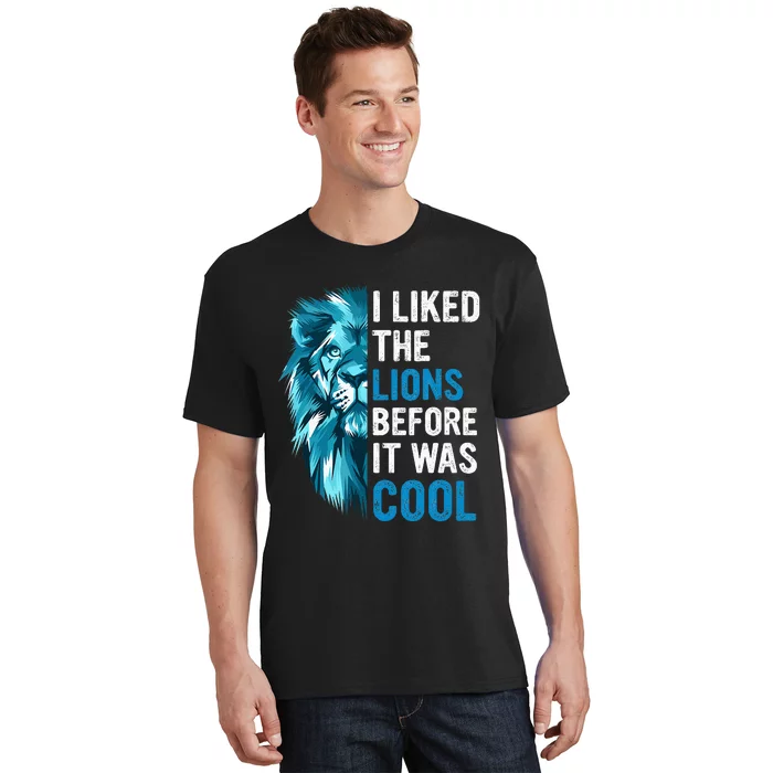 I Liked The Lions Before It Was Cool T-Shirt