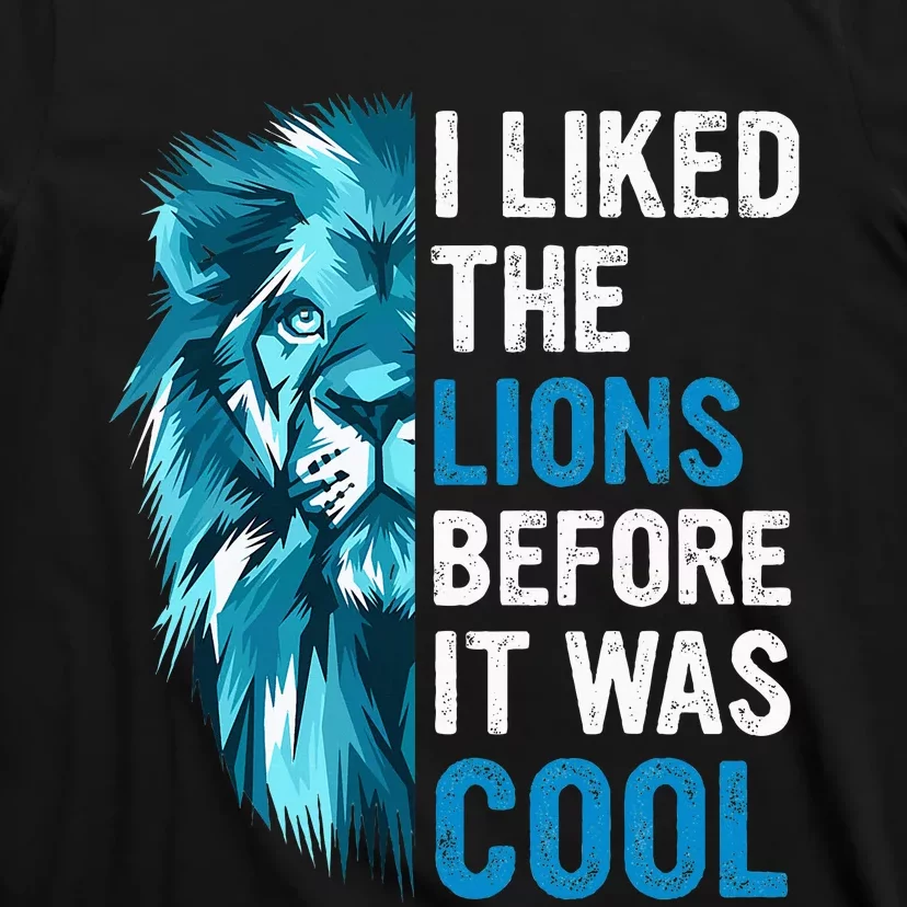 I Liked The Lions Before It Was Cool T-Shirt