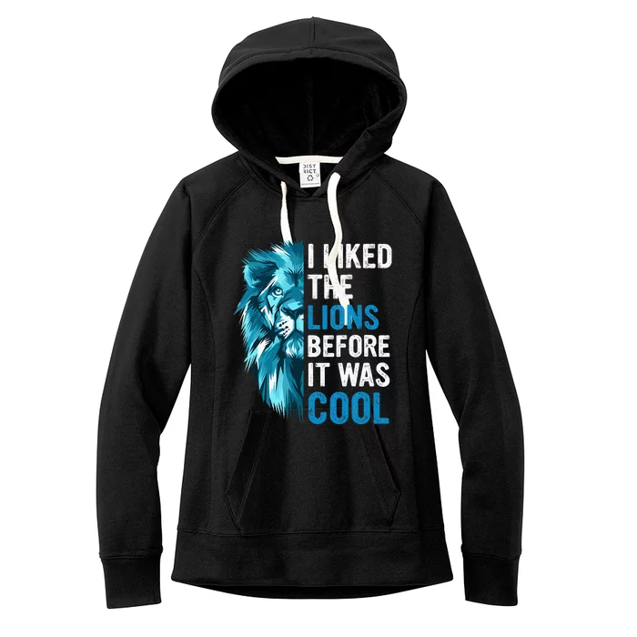 I Liked The Lions Before It Was Cool Women's Fleece Hoodie