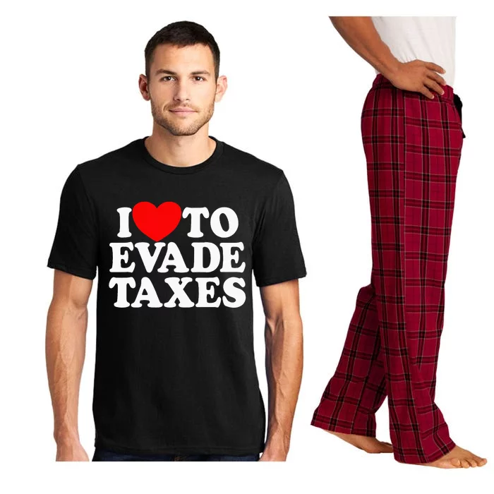 I Love To Evade Taxes Funny Commit Tax Fraud Hate Taxes Pajama Set