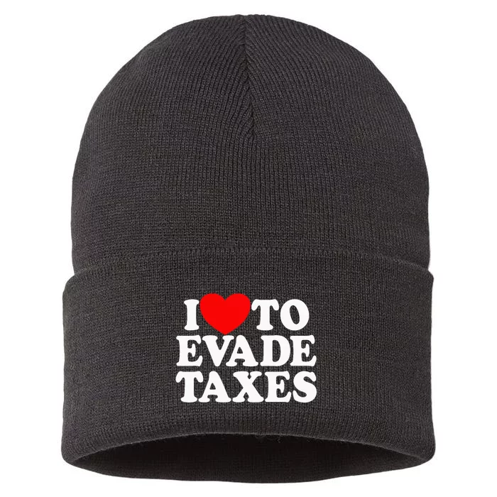 I Love To Evade Taxes Funny Commit Tax Fraud Hate Taxes Sustainable Knit Beanie