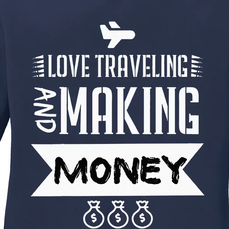 I Love Traveling And Making Money Traveler Business Owner Ladies Long Sleeve Shirt