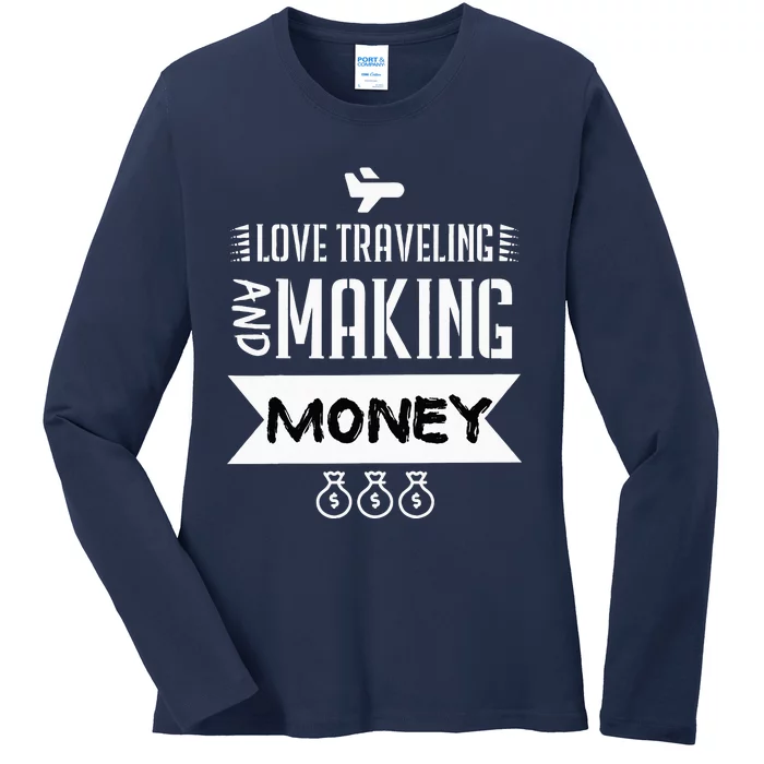 I Love Traveling And Making Money Traveler Business Owner Ladies Long Sleeve Shirt