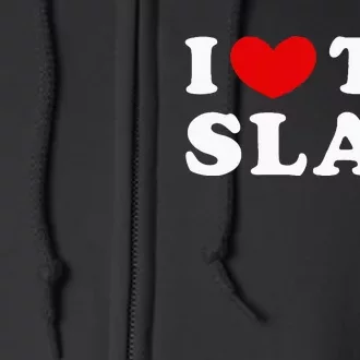 I Love To Slay I Slay I Heart To Slay Full Zip Hoodie