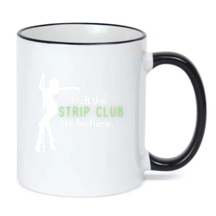 I Left The Strip Club To Be Here Black Color Changing Mug