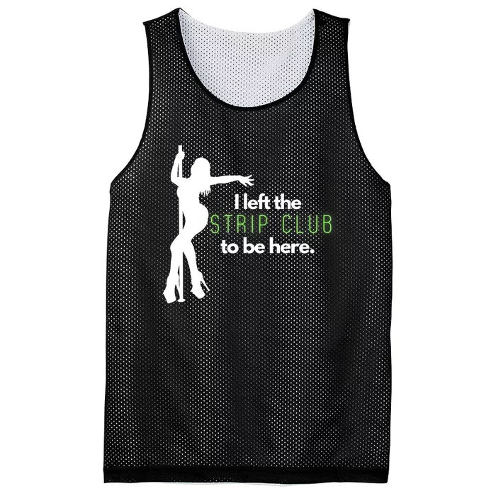 I Left The Strip Club To Be Here Mesh Reversible Basketball Jersey Tank