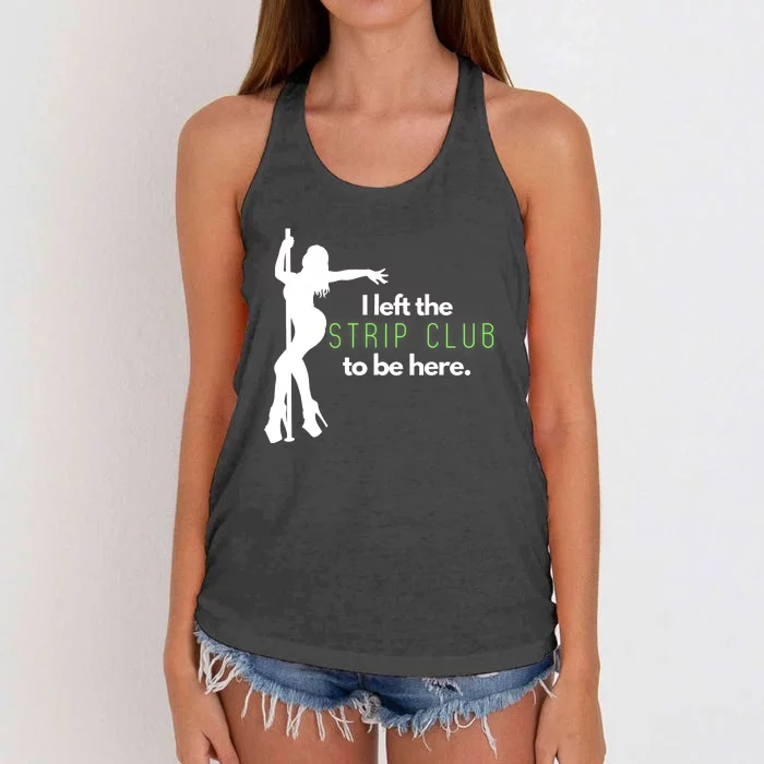 I Left The Strip Club To Be Here Women's Knotted Racerback Tank