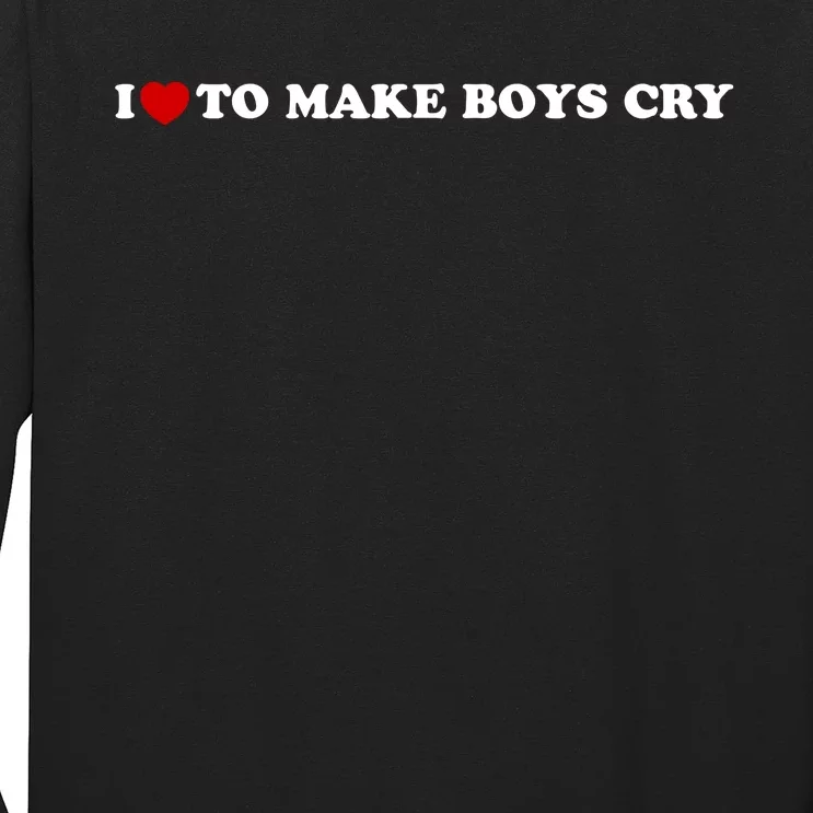 I Love To Make bo'ysCry Long Sleeve Shirt