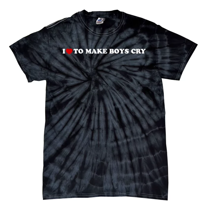 I Love To Make bo'ysCry Tie-Dye T-Shirt