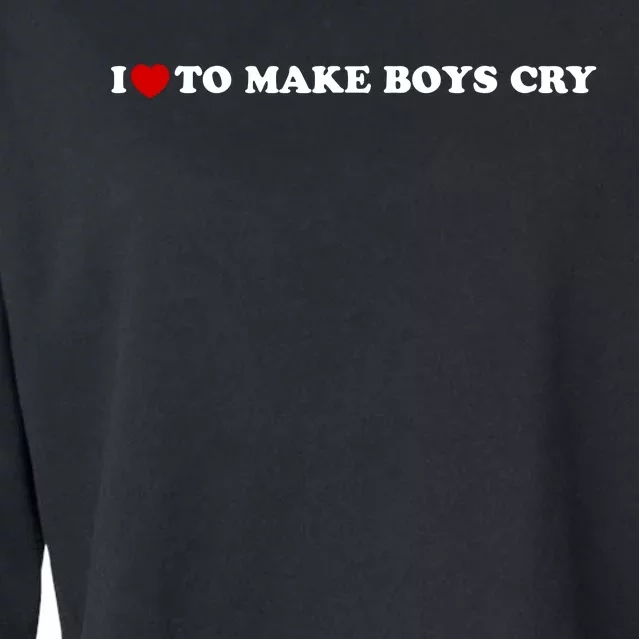 I Love To Make bo'ysCry Cropped Pullover Crew