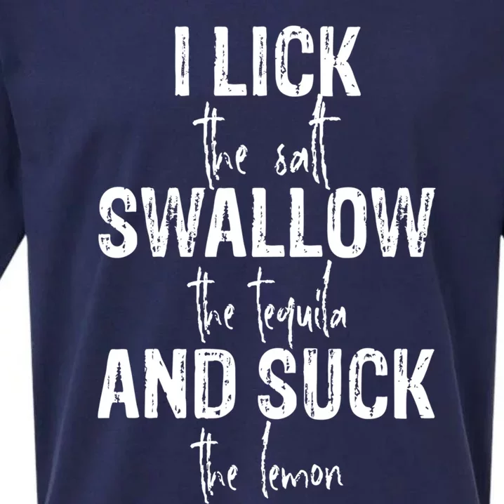 I Lick The Salt Swallow The Tequila And Suck The Lemon Sueded Cloud Jersey T-Shirt