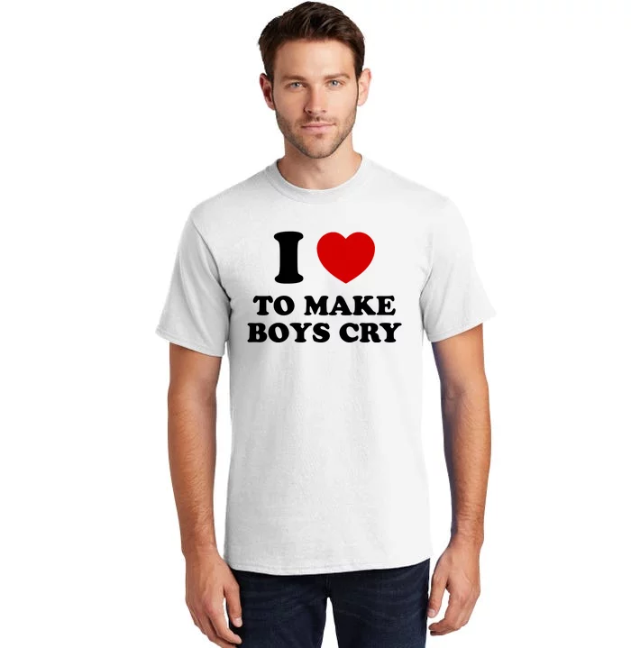 I Love To Make bo'ys Cry Tall T-Shirt