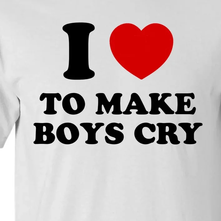 I Love To Make bo'ys Cry Tall T-Shirt