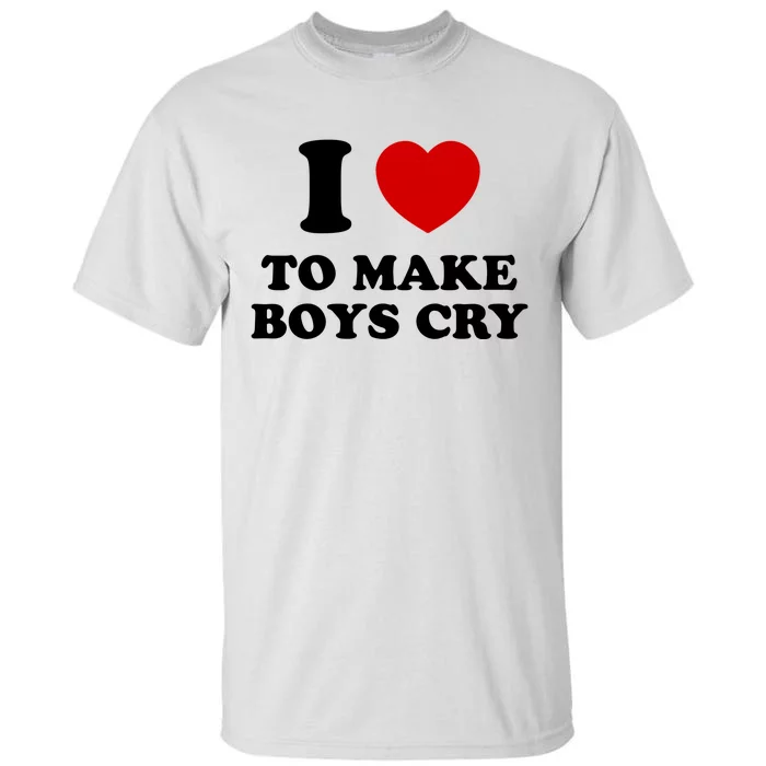 I Love To Make bo'ys Cry Tall T-Shirt