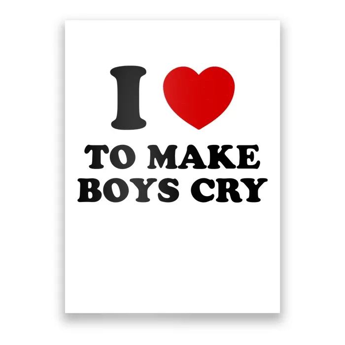 I Love To Make bo'ys Cry Poster