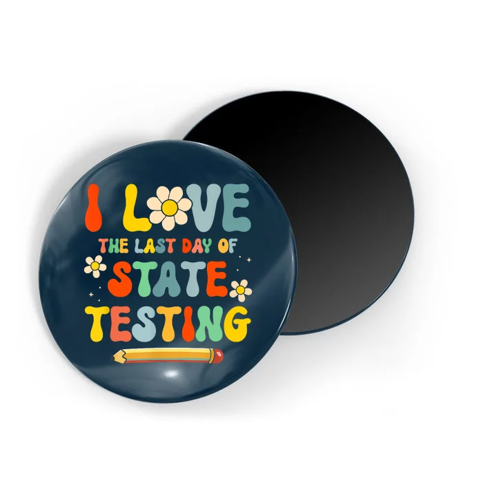 I Love (The Last Day Of) State Testing Funny Teacher Magnet