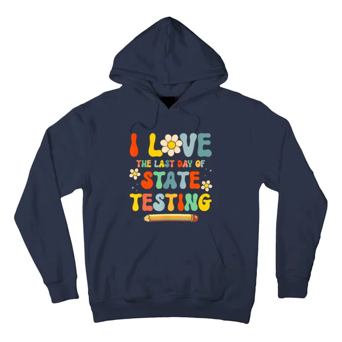 I Love (The Last Day Of) State Testing Funny Teacher Tall Hoodie