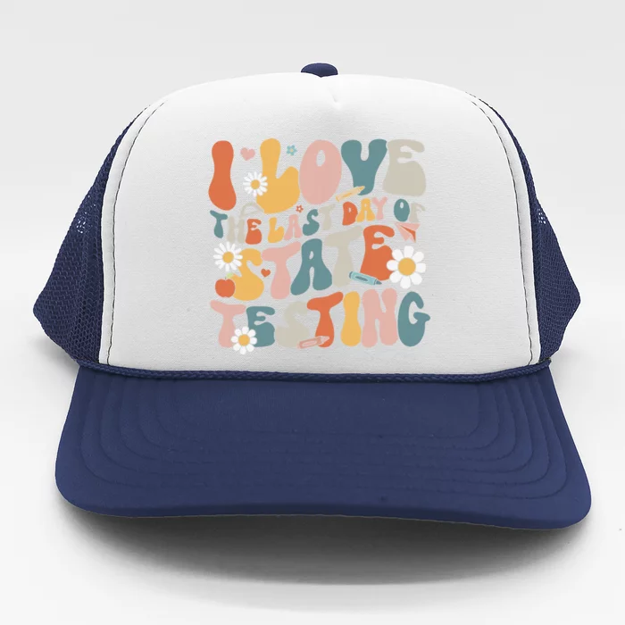 I Love The Last Day Of State Testing Staar Test Day Teachers Trucker Hat