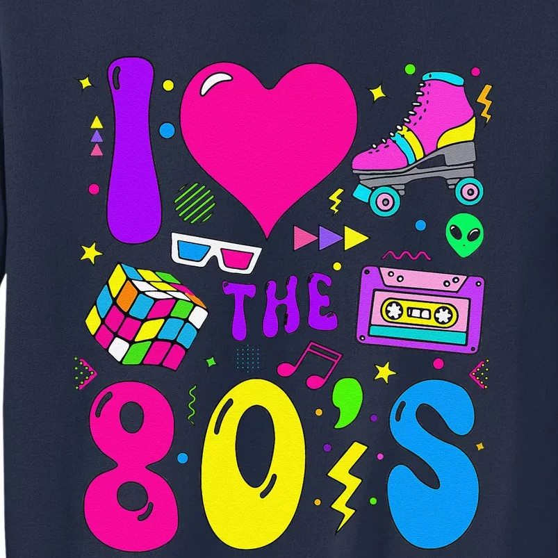 I Love The 80S Party 1980s Themed Costume 80s Theme Outfit Sweatshirt