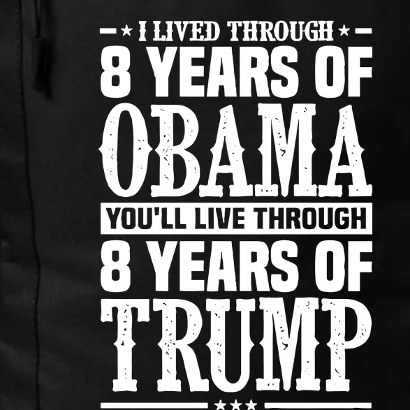 I Lived Through 8 Years Of Obama Youll Live Through 8 Years Of Trump Daily Commute Backpack