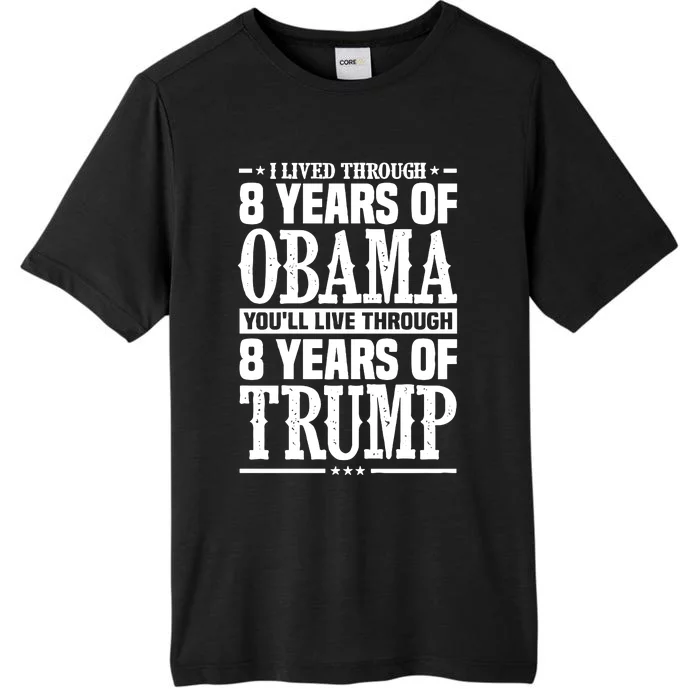 I Lived Through 8 Years Of Obama Youll Live Through 8 Years Of Trump ChromaSoft Performance T-Shirt