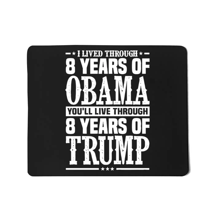 I Lived Through 8 Years Of Obama Youll Live Through 8 Years Of Trump Mousepad