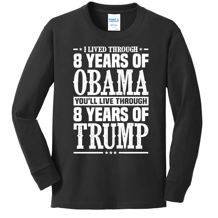 I Lived Through 8 Years Of Obama Youll Live Through 8 Years Of Trump Kids Long Sleeve Shirt