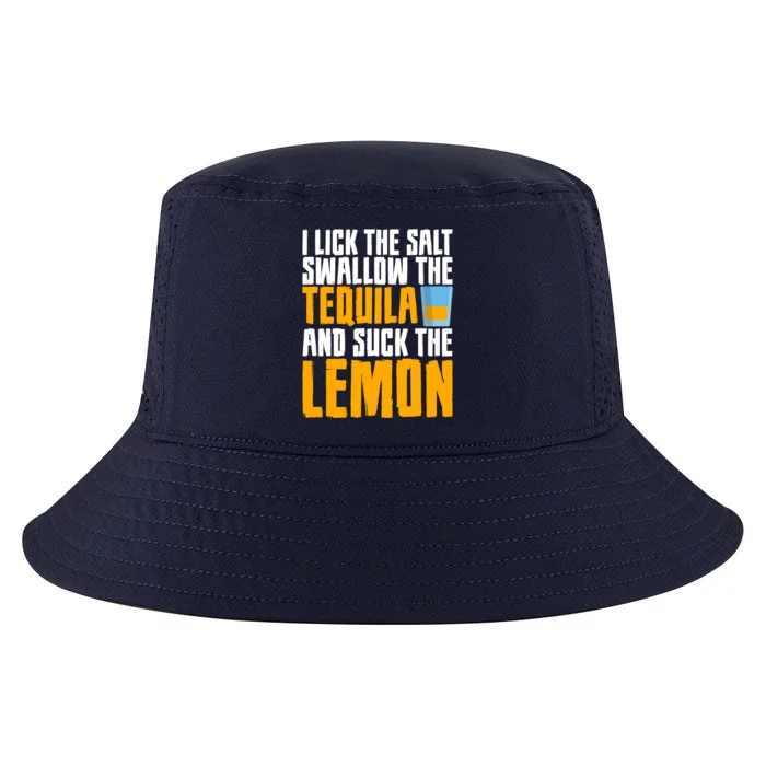 I Lick The Salt Swallow The Tequila And Suck The Lemon Cool Gift Cool Comfort Performance Bucket Hat