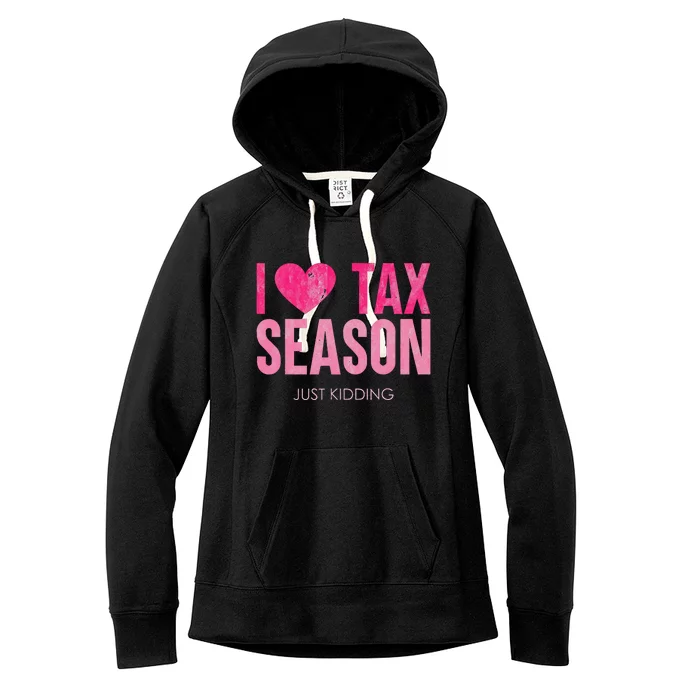 I Love Tax Season Just Kidding Survivor Accountant Women's Fleece Hoodie