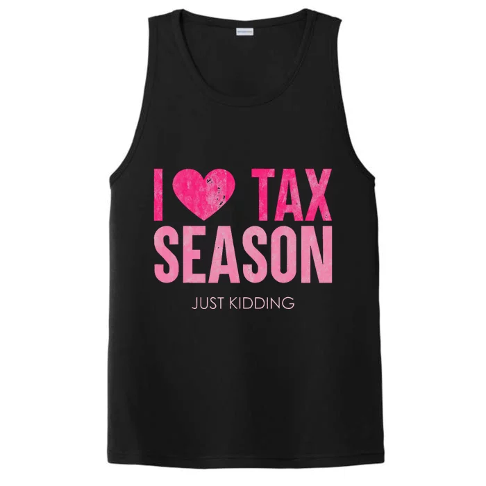 I Love Tax Season Just Kidding Survivor Accountant Performance Tank