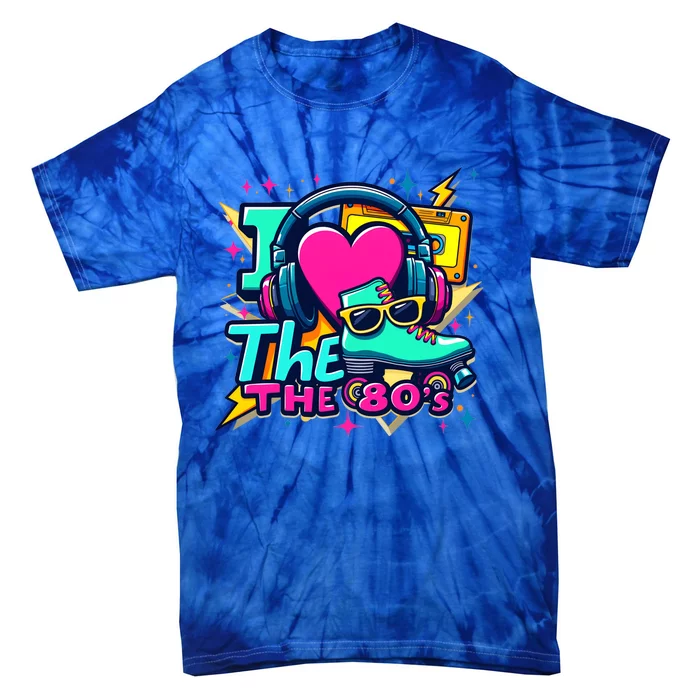 I Love The 80s Cool Gift Vintage 80s Party Outfit Gift Tie-Dye T-Shirt