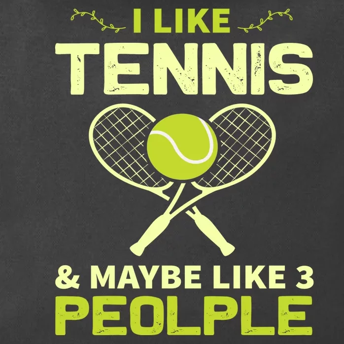 I Like Tennis And Maybe 3 People Zip Tote Bag