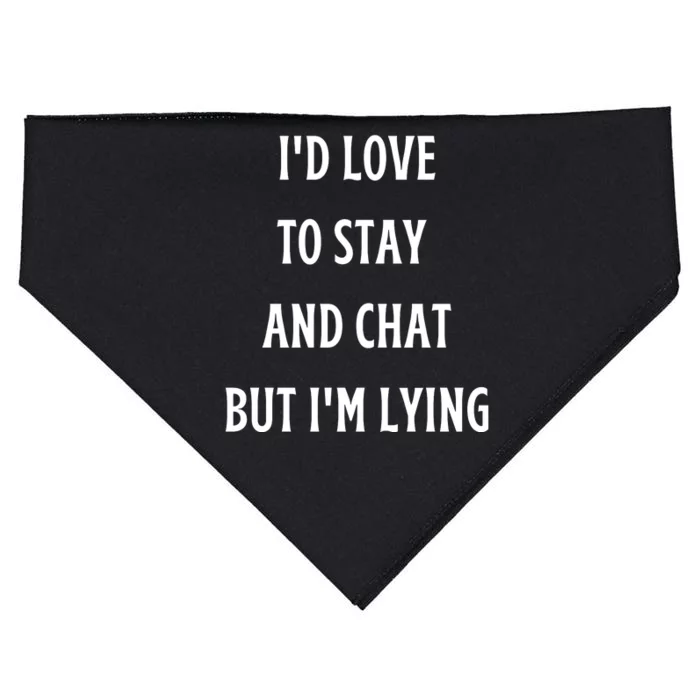 I'd Love To Stay And Chat But I'm Lying USA-Made Doggie Bandana