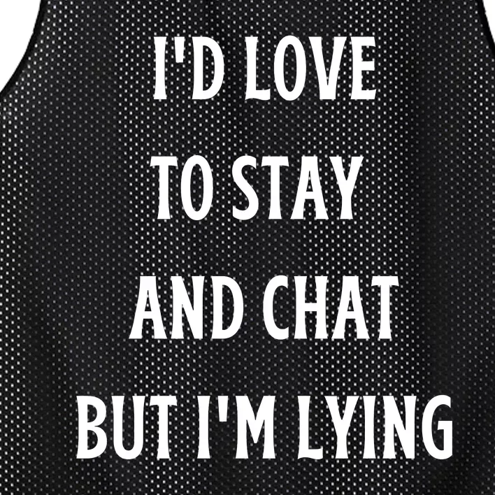 I'd Love To Stay And Chat But I'm Lying Mesh Reversible Basketball Jersey Tank