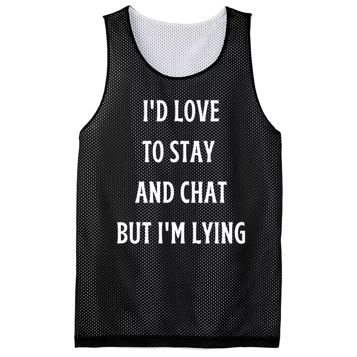 I'd Love To Stay And Chat But I'm Lying Mesh Reversible Basketball Jersey Tank