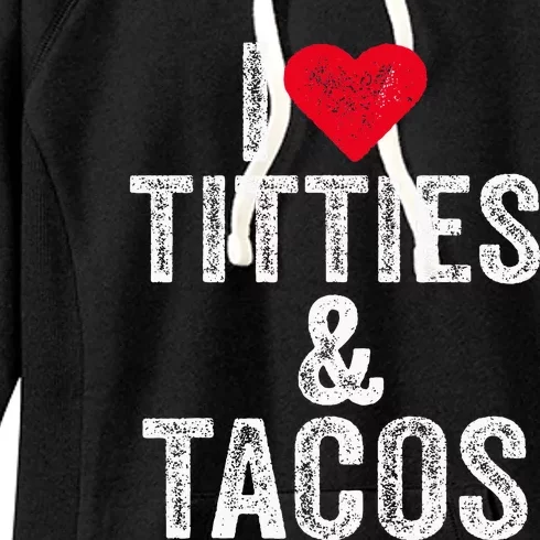 I Love Titties And Tacos Heart Funny Adult Phone Accessory Women's Fleece Hoodie